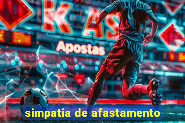 simpatia de afastamento